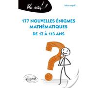 177 nouvelles énigmes mathématiques de 13 à 113 ans - Marie Agrell - Ellipses - broché - Etude
