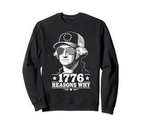 1776 Reasons Why Funny 4 Juillet George Washington Sweatshirt