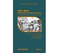 1789-1804 Révolutions / Contre-révolutions La Révolution française et la question coloniale - Florence Gauthier - Atlantiques Dechaines - broché - Essai