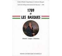 1789 Et Les Basques - Histoire, Langue, Litterature, Colloque De Bayonne, 30 Juin-1er Juillet 1989