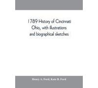 1789 History Of Cincinnati, Ohio, With Illustrations And Biographical Sketches