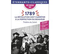 1789. La révolution doit s'arrêter à la perfection du bonheur: Bac spécialité théâtre