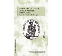 1789 : Les Colonies Ont La Parole - Anthologie Tome 2, Traite - Esclavage
