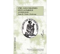 1789 : Les Colonies Ont La Parole - Anthologie Tome 2, Traite - Esclavage