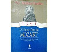 1791 - o último Ano de Mozart - o Esplendor da Música na Vida Cultural