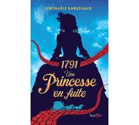 1791 - Une princesse en fuite - Gwenaële Barussaud - Scrineo - broché - Roman junior dès 9 ans