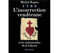 1793, L'insurrection vendéenne et les malentendus de la liberté: Et les Malentendus de la Liberté