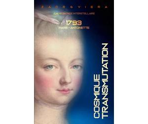 1793, Marie-Antoinette: Transmutation Cosmique