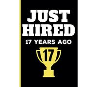 17th Year Work Anniversary Notebook: 17 Years of Service Award - Journal Funny Notebook Male or Female Boss -Staff Appreciation Gift for Job Milestone of Completing 17 Years of Service