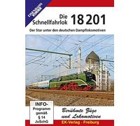18 201 - Die Schnellfahrlok: Der Star unter den deutschen Dampflokomotiven