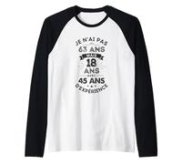 18 Ans avec 45 Ans d’expérience Humour Anniversaire 63 Ans Manche Raglan
