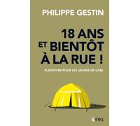 18 ans et bientôt à la rue ! Plaidoyer pour les jeunes de l'ASE - Philippe Gestin - Eres - broché - Essai