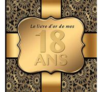 18 Ans: Le livre d'or de mon Anniversaire I 18 Ans Decoration Noir Or I Pour 30 Entrées I Softcover I Pour les félicitations écrites que pour les plus belles photos I Idée cadeau pour les 18 ans
