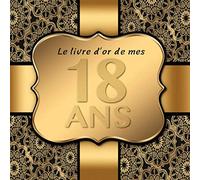 18 Ans: Le livre d'or de mon Anniversaire I 18 Ans Decoration Noir Or I Pour 90 Entrées I Softcover I Pour les félicitations écrites que pour les plus belles photos I Idée cadeau pour les 18 ans