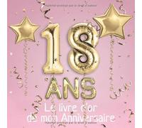 18 ans Le livre d'or de mon Anniversaire: Un livre d'or de la fête du 18e anniversaire - 100 pages pour les félicitations écrites - Thème: Ballons d'or avec fond rose