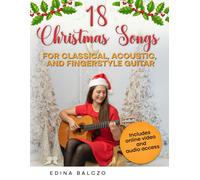 18 Christmas Songs For Classical, Acoustic, And Fingerstyle Guitar