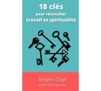 18 clés pour concilier spiritualité et travail
