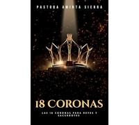 18 CORONAS: LAS 18 CORONAS PARA REYES Y SACERDOTES