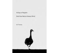 18 Days of Napalm (And How Nature Always Wins)