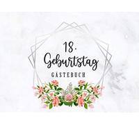 18. Geburtstag Gaestebuch: Individuelles Gaestebuch, Eintragbuch Fuer Den 18. Geburtstag - Mehr Als 100 Vorgedruckte Seiten Zum Ausfuellen - Erinnerungsbuch Fuer Glueckwuensche