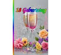 18 Geburtstag: Inspirationen, Weisheiten und atemberaubende Bilder für ein wundervolles neues Lebensjahr