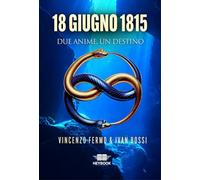 18 giugno 1815. Due anime, un destino