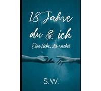 18 Jahre du & ich: Eine Liebe, die wächst