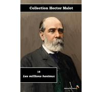 18 - Les millions honteux - Collection Hector Malot - Éditions Ararauna: Texte intégral