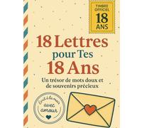 18 Lettres pour tes 18 ans Livre d’or anniversaire | 18 lettres à écrire | Cadeau émotionnel pour garçon ou fille | Souvenirs, amour et messages à ... souvenirs précieux pour célébrer la majorité