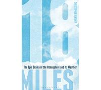 18 Miles: The Epic Drama of the Atmosphere and its Weather