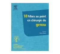 18 mises au point en chirurgie du genou - Denis Huten - Elsevier Masson - broché - Manuel