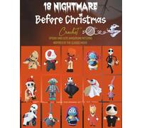 18 Nightmare Before Christmas Crochet: Spooky and Cute Amigurumi Patterns Inspired by the Classic Movie