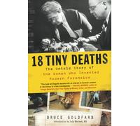 18 Tiny Deaths: The Untold Story of Frances Glessner Lee and the Invention of Modern Forensics