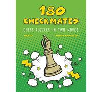 180 Checkmates Chess Puzzles in Two Moves, Part 3 (The Right Way to Learn Chess with Chess Lessons and Chess Exercises)