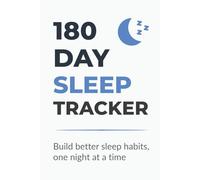 180 Day Sleep Tracker: Daily Journal to Track Bedtime, Wake Time, Sleep Hours & Quality in 180 Days