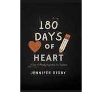 180 Days of Heart: A Year of Weekly Inspiration for Teachers