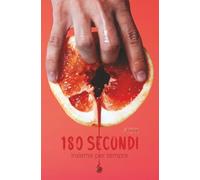 180 SECONDI: insieme per sempre
