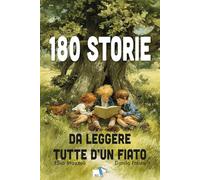 180 storie da leggere tutte d'un fiato. Ediz. illustrata