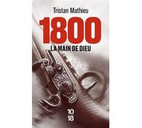 1800 - La main de Dieu - Tristan Mathieu - 10/18 - Poche - Roman