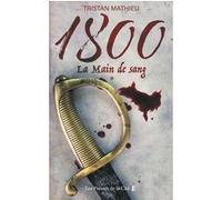 1800. La Main de sang - 1 Tristan Mathieu (Auteur)