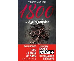 1800: L'Affaire Joséphine - Tome 3: par l'auteur de "1800 - La main de sang", Sélection Prix Polar Plus du roman noir Historique - Saga 1800 La Main de sang/ La main de Dieu/ L'Affaire Joséphine (3)