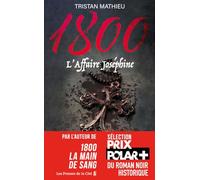 1800, tome 3 : L'Affaire Joséphine par l'auteur de "1800 - La main de sang", Sélection Prix Polar Plus du roman noir Historique