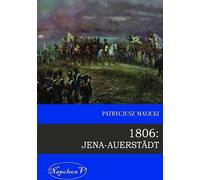 1806 Jena Auerstadt - Patrycjusz Malicki (livre en polonais)