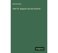 1809 Th. Wagram und das Attentat
