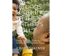 181 DAYS WALKING IN THE FATHER'S WILL: Daily guide to walking faithfully in the Father's will