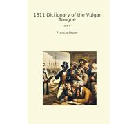 1811 Dictionary of the Vulgar Tongue
