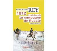 1812. Histoire de la campagne de Russie Marie-Pierre Rey (Auteur)