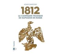 Adam Zamoyski – 1812 : La campagne tragique de Napoléon en Russie – Essai – Broché – Piranha