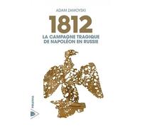 1812 - La campagne tragique de Napoléon en Russie - Adam Zamoyski - Piranha - broché - Essai