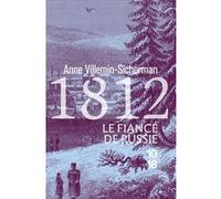 1812, Le Fiancé de Russie Anne Villemin-Sicherman (Auteur)